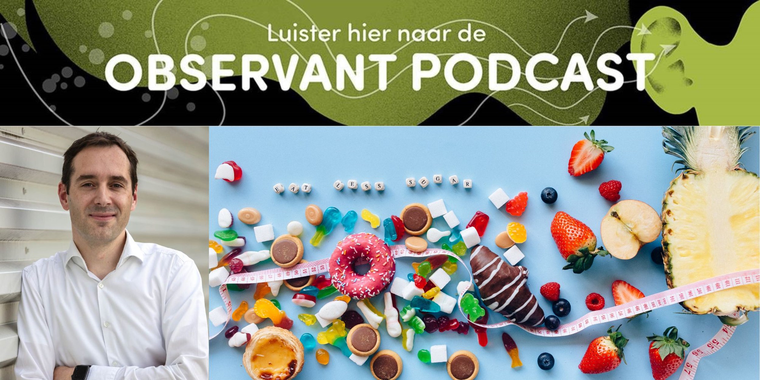 Podcast aflevering 6 - Suiker in overvloed of hoe de mens, van nature een zoetekauw, zichzelf in gevaar brengt