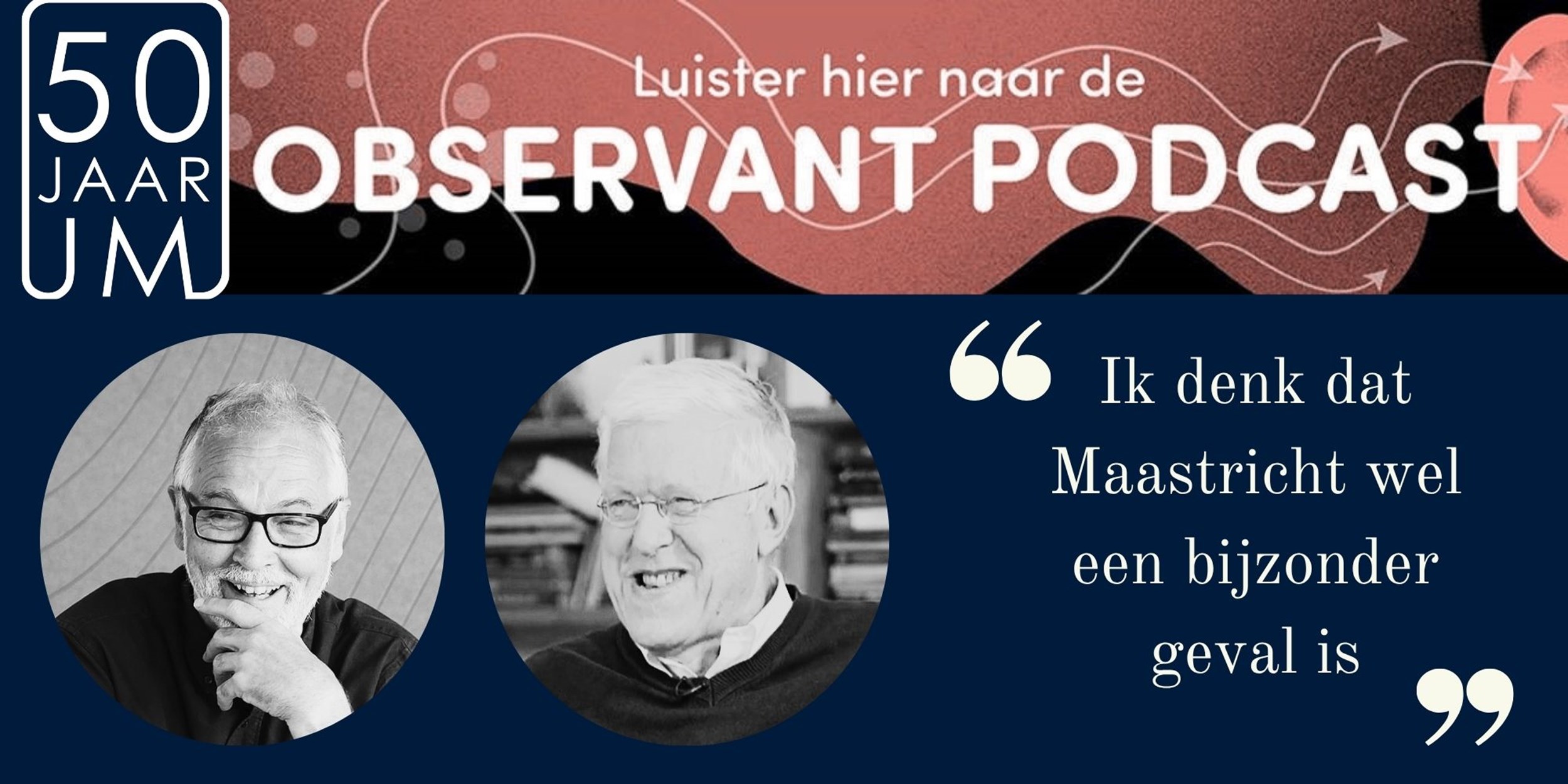 Podcast 50 jaar UM – Hoe ‘exotisch’ probleemgestuurd onderwijs het visitekaartje werd van Maastricht 